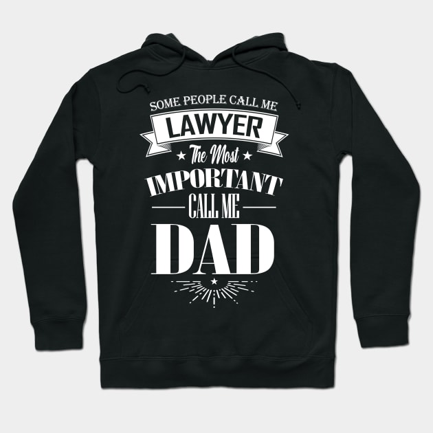 Some People Call me Lawyer The Most Important Call me Dad Hoodie by mathikacina